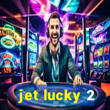 jet lucky 2